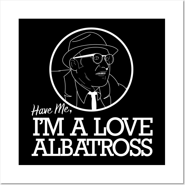 Have Me, I'm a Love Albatross Wall Art by Meta Cortex